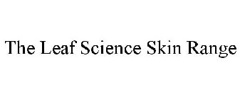 THE LEAF SCIENCE SKIN RANGE