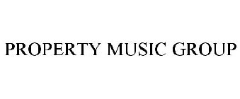 PROPERTY MUSIC GROUP