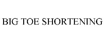 BIG TOE SHORTENING