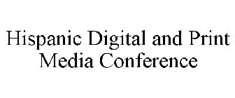 HISPANIC DIGITAL AND PRINT MEDIA CONFERENCE