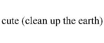 CUTE (CLEAN UP THE EARTH)