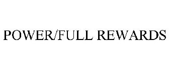 POWER/FULL REWARDS