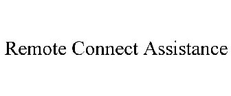 REMOTE CONNECT ASSISTANCE