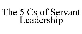 THE 5 CS OF SERVANT LEADERSHIP