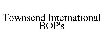 TOWNSEND INTERNATIONAL BOP'S