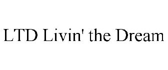 LTD LIVIN' THE DREAM