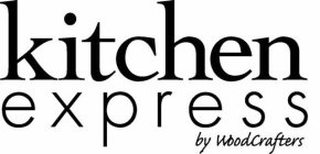 KITCHEN EXPRESS BY WOODCRAFTERS