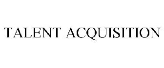 TALENT ACQUISITION