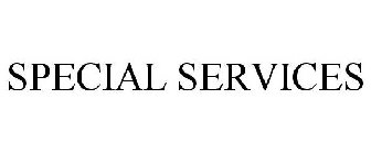 SPECIAL SERVICES
