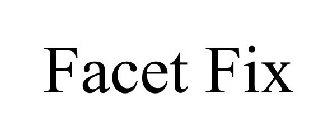 FACET FIX