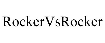 ROCKERVSROCKER