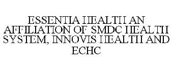 ESSENTIA HEALTH AN AFFILIATION OF SMDC HEALTH SYSTEM, INNOVIS HEALTH AND ECHC