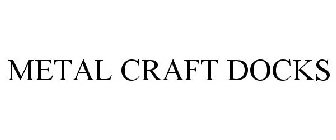 METAL CRAFT DOCKS