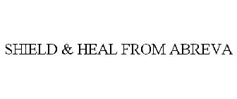 SHIELD & HEAL FROM ABREVA