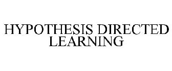 HYPOTHESIS DIRECTED LEARNING