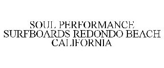 SOUL PERFORMANCE SURFBOARDS REDONDO BEACH CALIFORNIA