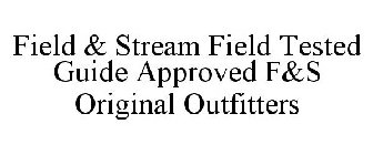 FIELD & STREAM FIELD TESTED GUIDE APPROVED F&S ORIGINAL OUTFITTERS