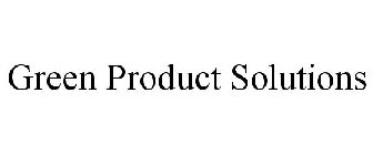 GREEN PRODUCT SOLUTIONS