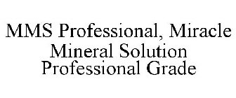 MMS PROFESSIONAL, MIRACLE MINERAL SOLUTION PROFESSIONAL GRADE