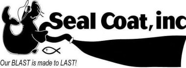 SEAL COAT, INC ALLENTON, WISCONSIN OUR BLAST IS MADE TO LAST! DRIVEWAYS, PARKING LOTS - RESIDENTIAL/COMMERCIAL SEALCOATING · CRACK FILLING · LINE STRIPING · PATCHWORK 262-629-4233 414-416-2777