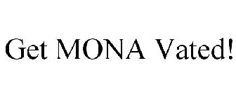 GET MONA VATED!