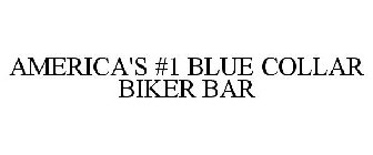 AMERICA'S #1 BLUE COLLAR BIKER BAR