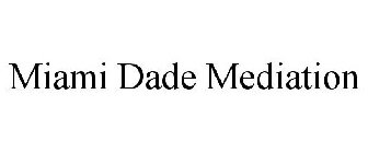 MIAMI DADE MEDIATION