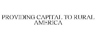 PROVIDING CAPITAL TO RURAL AMERICA