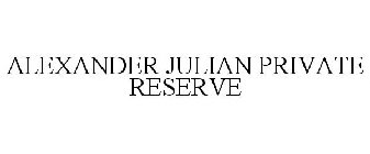 ALEXANDER JULIAN PRIVATE RESERVE