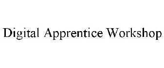 DIGITAL APPRENTICE WORKSHOP