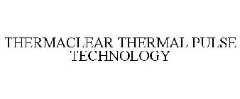 THERMACLEAR THERMAL PULSE TECHNOLOGY