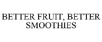 BETTER FRUIT, BETTER SMOOTHIES