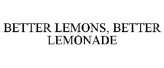 BETTER LEMONS, BETTER LEMONADE