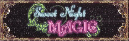 SWEET NIGHT MAGIC