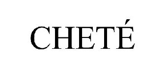 CHETÉ