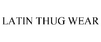 LATIN THUG WEAR