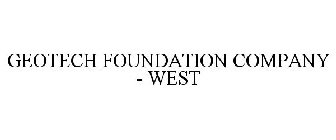 GEOTECH FOUNDATION COMPANY - WEST