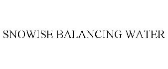 SNOWISE BALANCING WATER