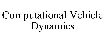 COMPUTATIONAL VEHICLE DYNAMICS