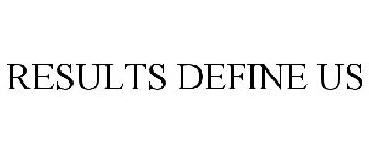 RESULTS DEFINE US