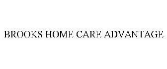 BROOKS HOME CARE ADVANTAGE