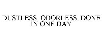 DUSTLESS. ODORLESS. DONE IN ONE DAY