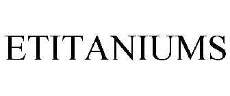 ETITANIUMS