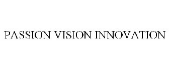 PASSION VISION INNOVATION