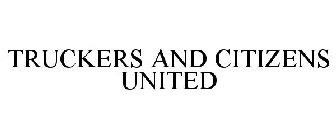 TRUCKERS AND CITIZENS UNITED