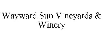 WAYWARD SUN VINEYARDS & WINERY