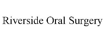 RIVERSIDE ORAL SURGERY