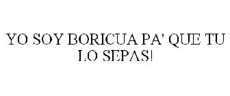 YO SOY BORICUA PA' QUE TU LO SEPAS!