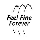 FEEL FINE FOREVER