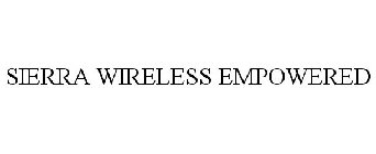 SIERRA WIRELESS EMPOWERED